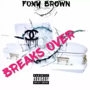 Foxy Brown - Breaks Over (Remy Ma Diss) [Long Preview]